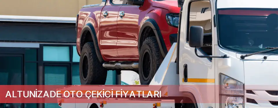 Altunizade İlçemi Oto Çekici Fiyatları
